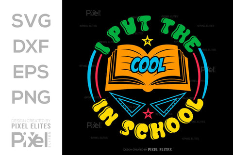 I Put The Cool In School SVG Hello School Kids Welcome To School Back To School Quote Design SVG ETC Craft 