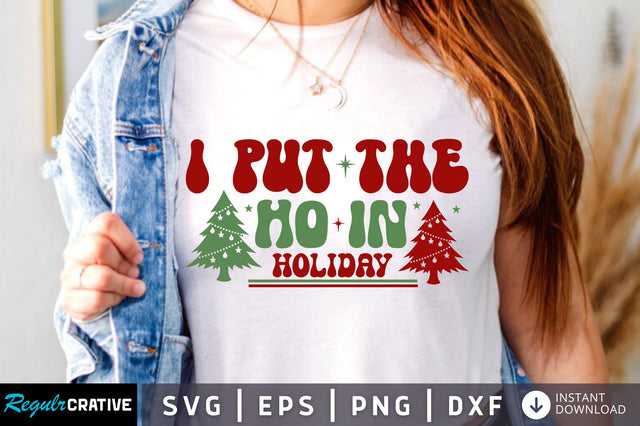 I put the ho in holiday SVG Design SVG Regulrcrative 