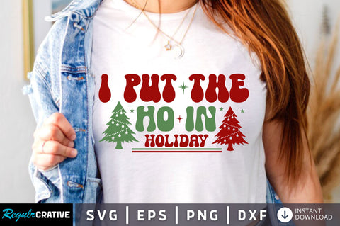 I put the ho in holiday SVG Design SVG Regulrcrative 