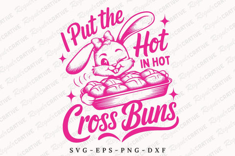 I Put The Hot In Hot Cross Buns SVG Design SVG Regulrcrative 