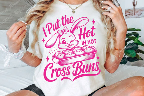 I Put The Hot In Hot Cross Buns SVG Design SVG Regulrcrative 