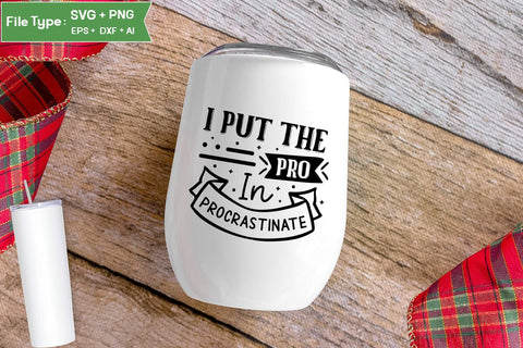 I Put The Pro In Procrastinate SVG Cut File, Sarcastic SVG Design, SVGs,Quotes and Sayings,Food & Drink,On Sale, Print & Cut SVG DesignPlante 503 