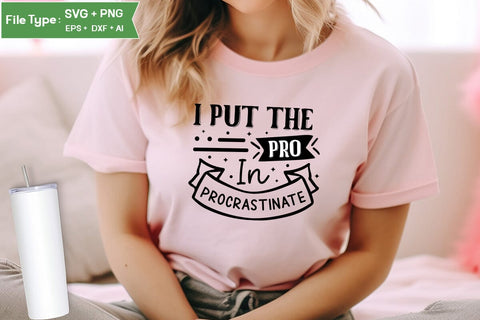 I Put The Pro In Procrastinate SVG Cut File, Sarcastic SVG Design, SVGs,Quotes and Sayings,Food & Drink,On Sale, Print & Cut SVG DesignPlante 503 