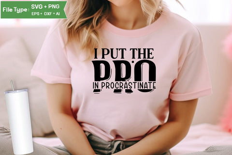 I Put The Pro In Procrastinate SVG Cut File, Sarcastic SVG Design, SVGs,Quotes and Sayings,Food & Drink,On Sale, Print & Cut SVG DesignPlante 503 