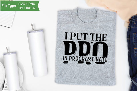I Put The Pro In Procrastinate SVG Cut File, Sarcastic SVG Design, SVGs,Quotes and Sayings,Food & Drink,On Sale, Print & Cut SVG DesignPlante 503 