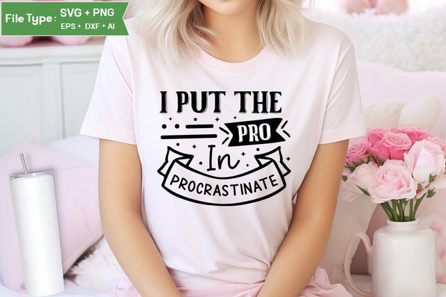 I Put The Pro In Procrastinate SVG Cut File, Sarcastic SVG Design, SVGs,Quotes and Sayings,Food & Drink,On Sale, Print & Cut SVG DesignPlante 503 