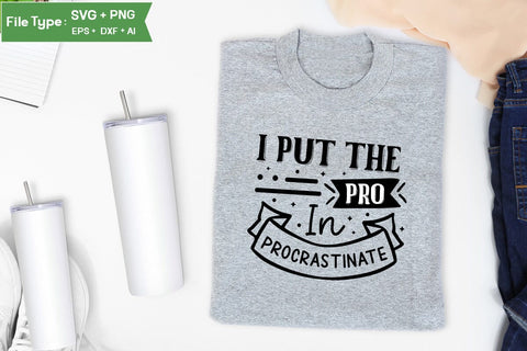 I Put The Pro In Procrastinate SVG Cut File, Sarcastic SVG Design, SVGs,Quotes and Sayings,Food & Drink,On Sale, Print & Cut SVG DesignPlante 503 