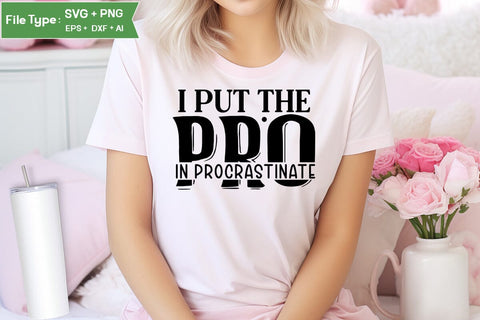 I Put The Pro In Procrastinate SVG Cut File, Sarcastic SVG Design, SVGs,Quotes and Sayings,Food & Drink,On Sale, Print & Cut SVG DesignPlante 503 