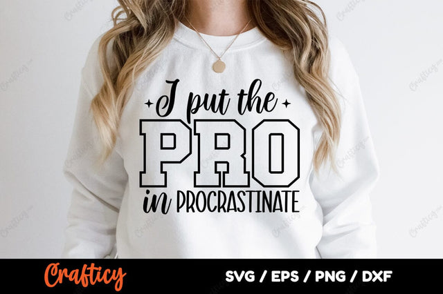 I Put The Pro In Procrastinate SVG Design SVG Designangry 