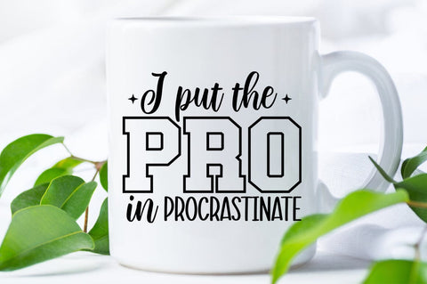 I Put The Pro In Procrastinate SVG Design SVG Designangry 