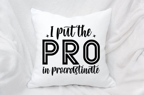 I Put The Pro In Procrastinate SVG Design SVG Designangry 