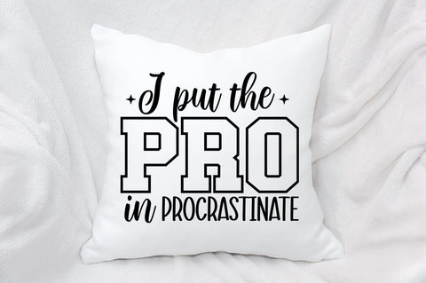 I Put The Pro In Procrastinate SVG Design SVG Designangry 