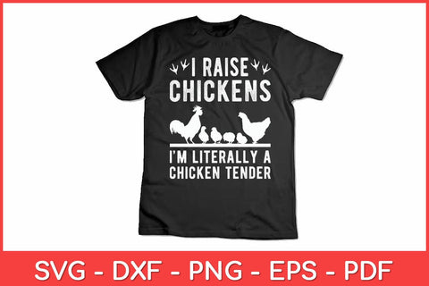 I Raise Chickens I'm Literally A Chicken Tender Chicken Farmer Svg Design SVG artprintfile 