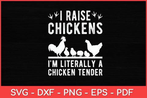I Raise Chickens I'm Literally A Chicken Tender Chicken Farmer Svg Design SVG artprintfile 