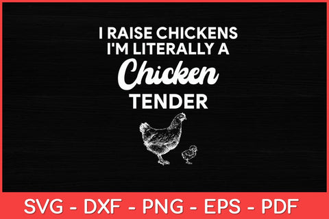 I Raise Chickens I'm Literally A Chicken Tender Funny Svg Design SVG artprintfile 
