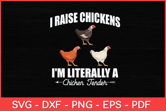 I Raise Chickens i'm Literally a Chicken Tender Funny Svg Design SVG artprintfile 