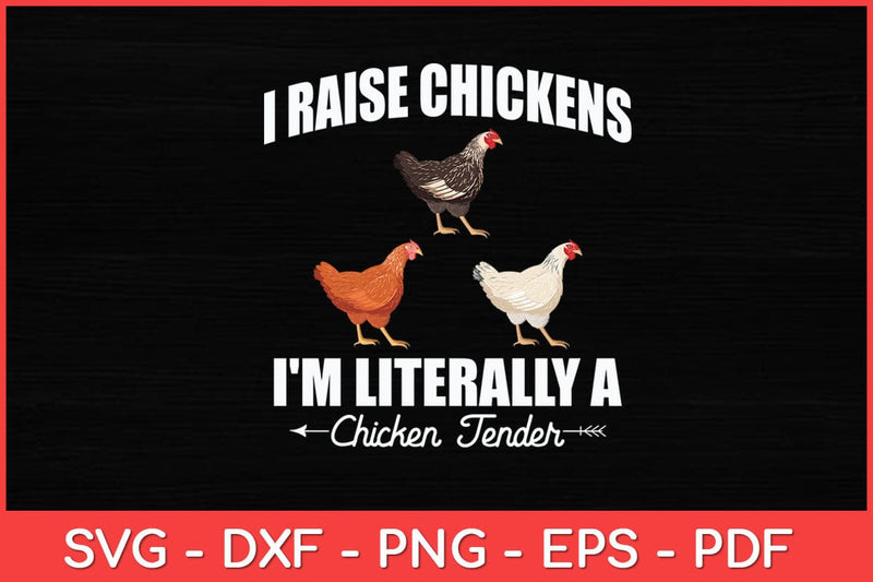 I Raise Chickens i'm Literally a Chicken Tender Funny Svg Design SVG artprintfile 