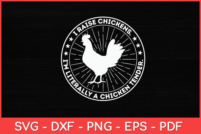 I Raise Chickens I'm Literally A Chicken Tender Svg Design SVG artprintfile 