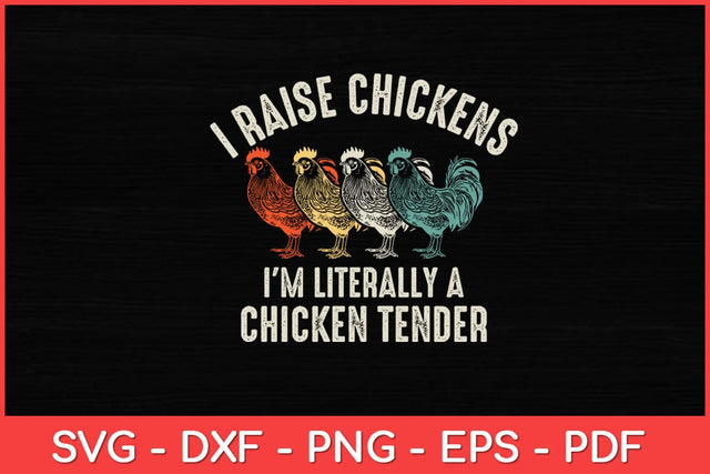 I Raise Chickens I'm Literally a Chicken Tender Svg Design SVG artprintfile 