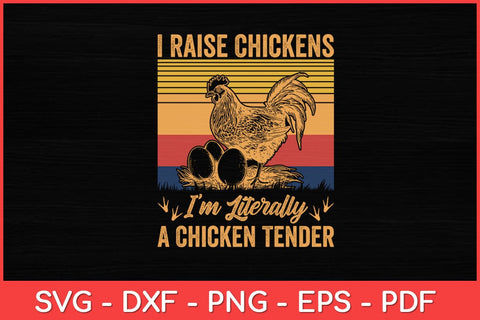 I Raise Chickens I'm Literally A Chicken Tender Vintage Svg Design SVG artprintfile 