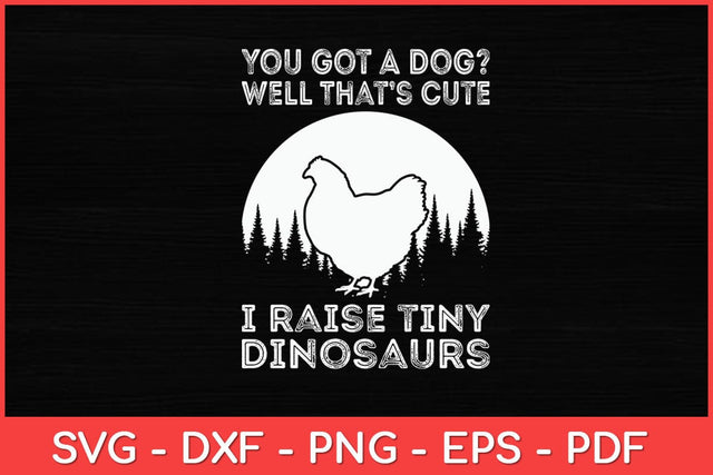 I Raise Tiny Dinosaurs Chicken Funny Svg Design SVG artprintfile 