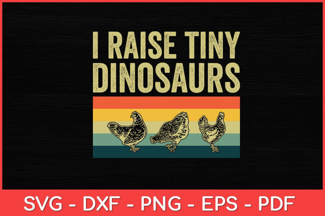 I Raise Tiny Dinosaurs Farm Lover Chicken Farmer Svg Design SVG artprintfile 