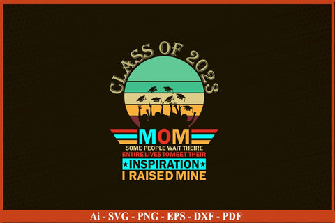 I Raised Mine Graduation Mom Shirt Women Class Of 2023 Mommy T-Shirt SVG SVG Print File 