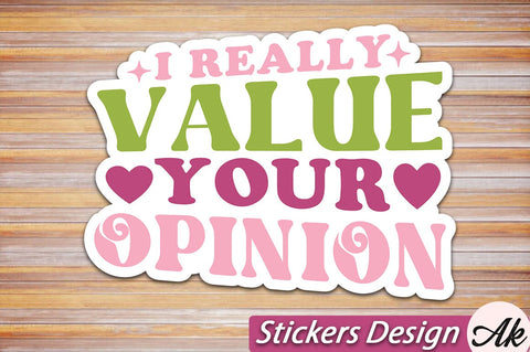 I really value your opinion Stickers Design SVG akazaddesign 