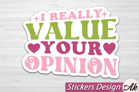 I really value your opinion Stickers Design SVG akazaddesign 