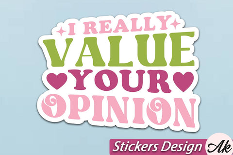 I really value your opinion Stickers Design SVG akazaddesign 