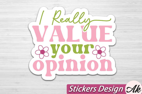 I really value your opinion Stickers Design SVG akazaddesign 