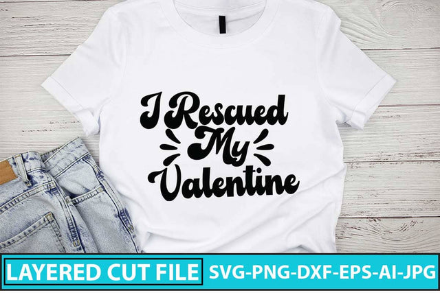 I Rescued My Valentine SVG Design SVG Syaman 