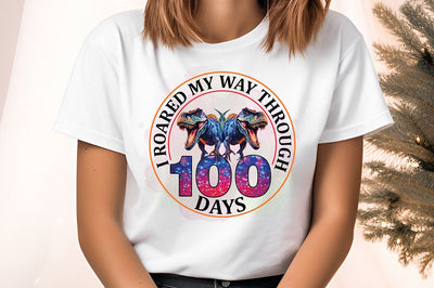I roared my way through 100 days PNG Design Sublimation Designangry 