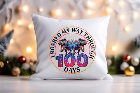 I roared my way through 100 days PNG Design Sublimation Designangry 