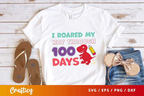 I roared my way through 100 days Svg Design SVG Designangry 