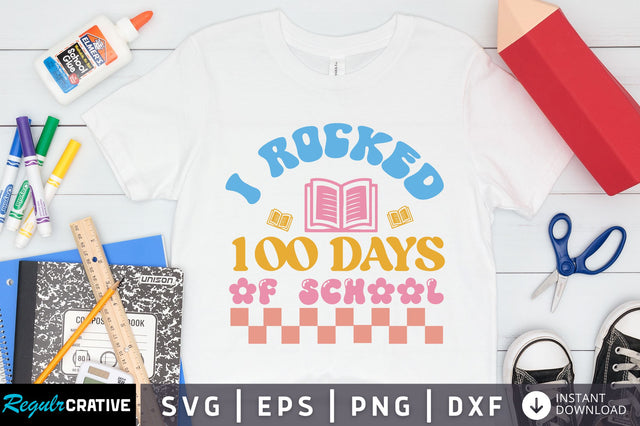 I rocked 100 days of school Svg Design SVG Regulrcrative 