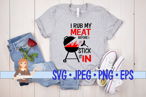 I Rub My Meat Before I Stick It In SVG Family Creations 