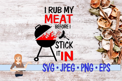 I Rub My Meat Before I Stick It In SVG Family Creations 