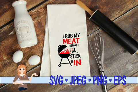 I Rub My Meat Before I Stick It In SVG Family Creations 