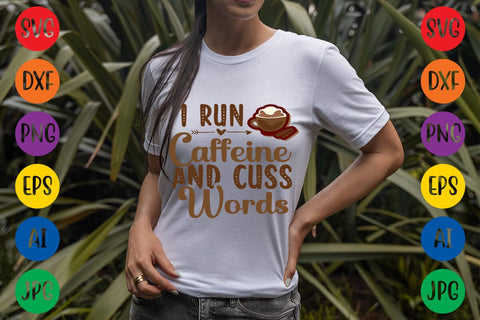 I Run Caffeine And Cuss Words SVG DESIGN SVG Rafiqul20606 