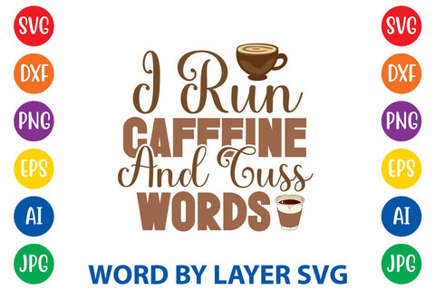 I Run Caffeine And Cuss Words SVG DESIGN SVG Rafiqul20606 