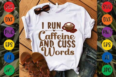 I Run Caffeine And Cuss Words SVG DESIGN SVG Rafiqul20606 