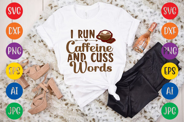 I Run Caffeine And Cuss Words SVG DESIGN SVG Rafiqul20606 