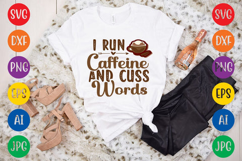 I Run Caffeine And Cuss Words SVG DESIGN SVG Rafiqul20606 