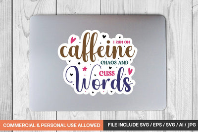 I Run On Caffeine Chaos And Cuss Words sticker design SVG designmaster24 