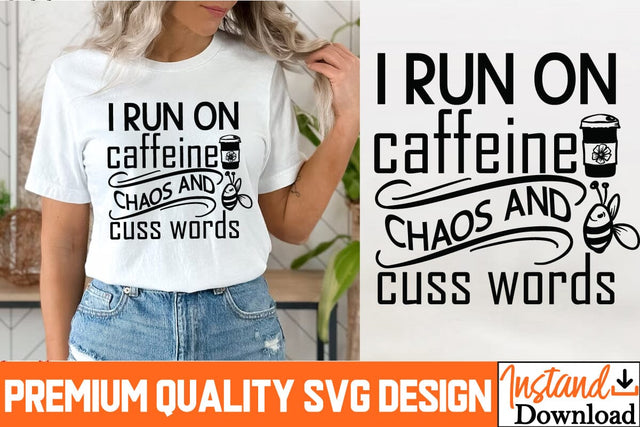 I Run On Caffeine Chaos And Cuss words SVG Cut Files, I Run On Caffeine Chaos And Cuss words PNG, Sarcastic Sublimation PNG |Funny Sarcastic SVG Cut Files,Sarcastic SVG,Sassy Svg SVG Cut Files SVG BlackCatsMedia 