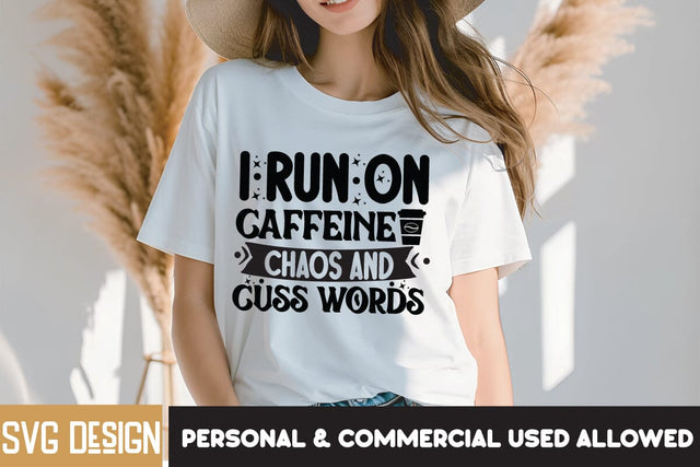 I Run On Caffeine Chaos And Cuss words SVG Design, I Run On Caffeine Chaos And Cuss words Sublimation PNG,Sarcastic SVG Cut Files | Sarcastic Sublimation PNG SVG BlackCatsMedia 