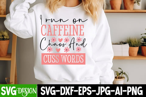 I run on Caffeine Chaos And Cuss words SVG Design,Sarcastic svg design,Sarcastic svg,Kindness svg design,Motivational svg design SVG BlackCatsMedia 