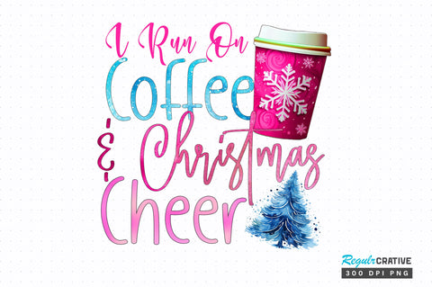 I run on coffee and Christmas cheer PNG Design Sublimation Regulrcrative 