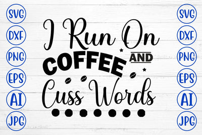 I Run On Coffee And Cuss Words SVG Cut File SVG Syaman 